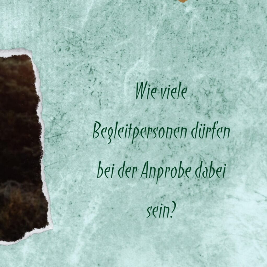 Wie viele Begleitpersonen dürfen bei der Anprobe dabei sein?