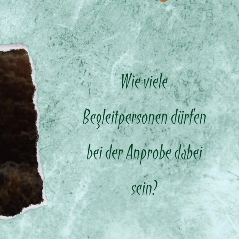 Wie viele Begleitpersonen dürfen bei der Anprobe dabei sein?