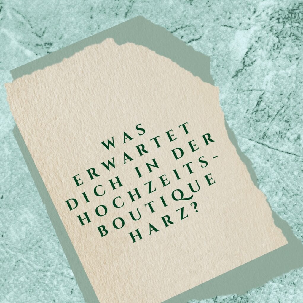 Was erwartet Dich in der Hochzeitsboutique Harz?