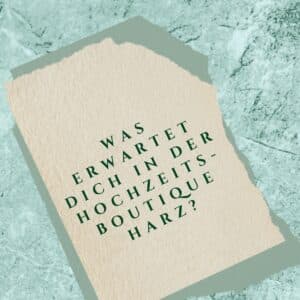 Was erwartet Dich in der Hochzeitsboutique Harz?
