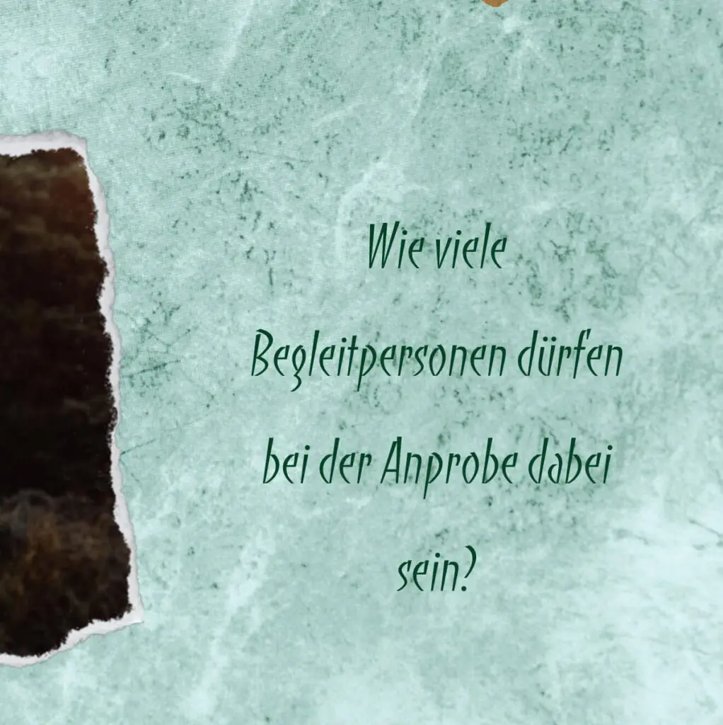 Wie viele Begleitpersonen dürfen bei der Anprobe dabei sein?