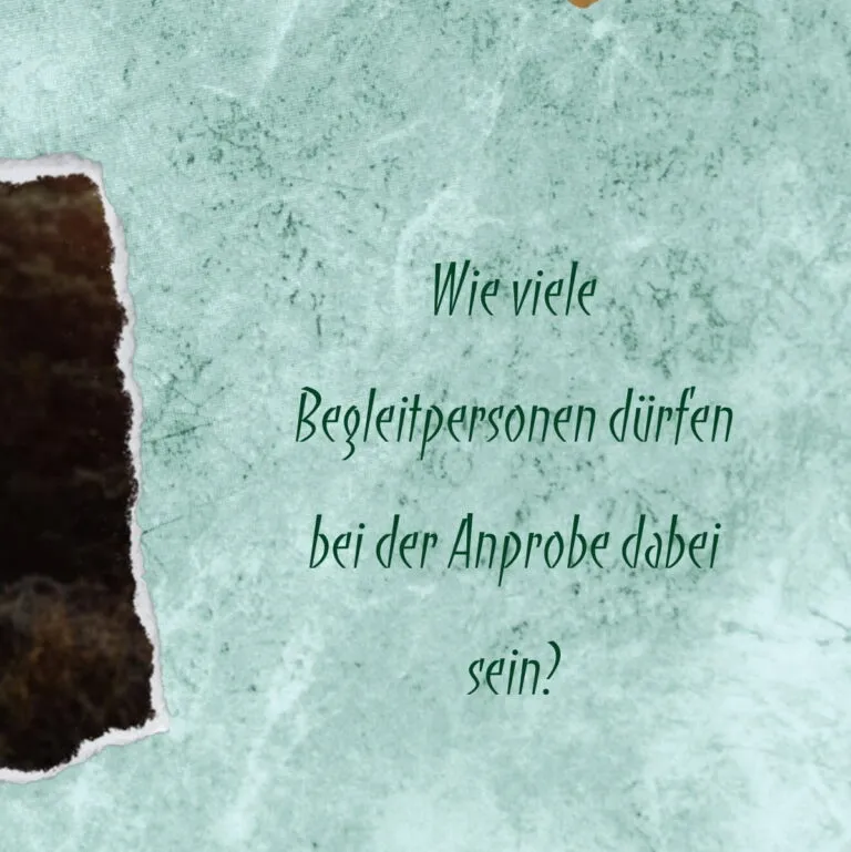 Wie viele Begleitpersonen dürfen bei der Anprobe dabei sein?