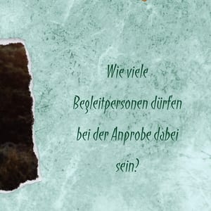 Wie viele Begleitpersonen dürfen bei der Anprobe dabei sein?