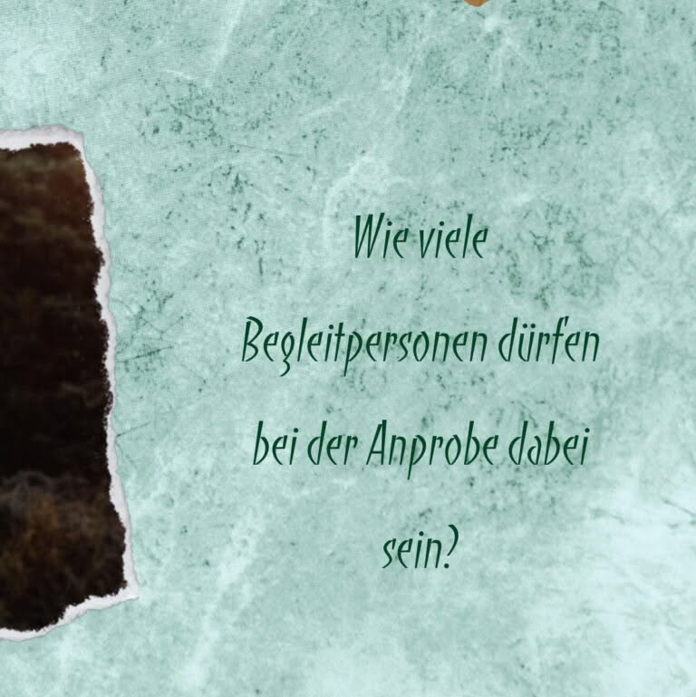 Wie viele Begleitpersonen dürfen bei der Anprobe dabei sein?